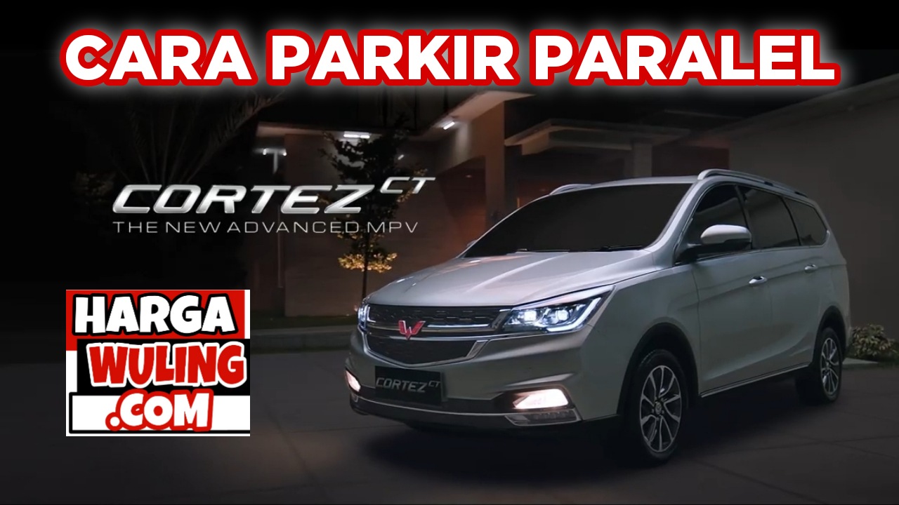 Cara parkir paralel Wuling Cortez CT Cara parkir paralel Wuling Cortez CT